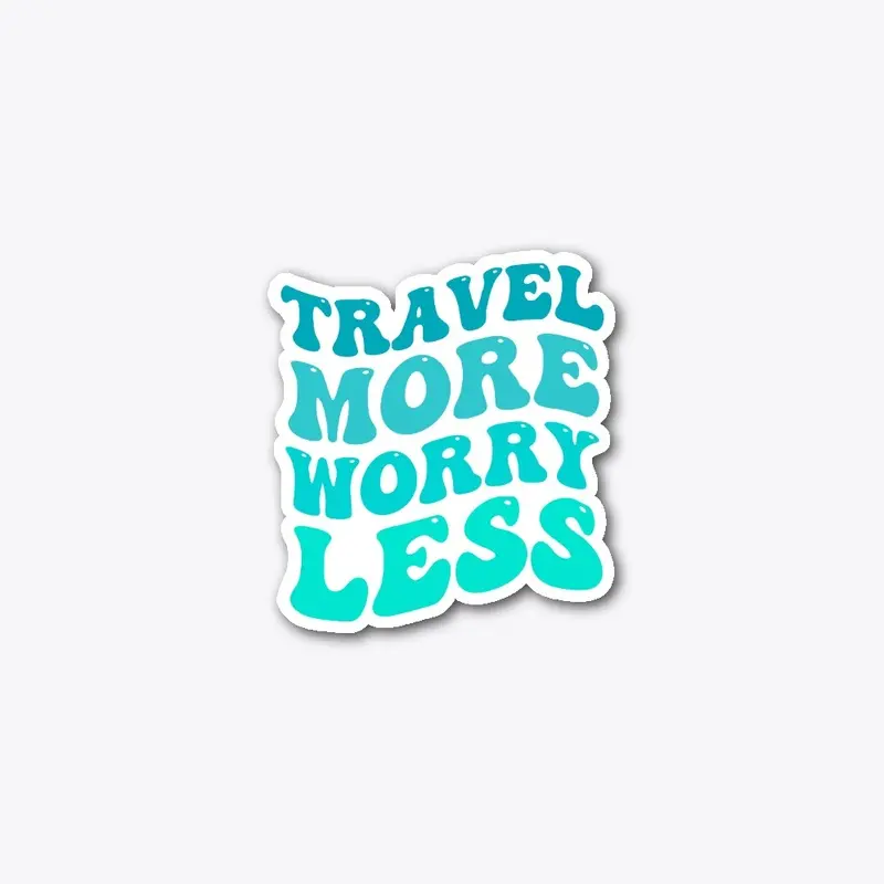 Travel More Worry Less Collection: Teal